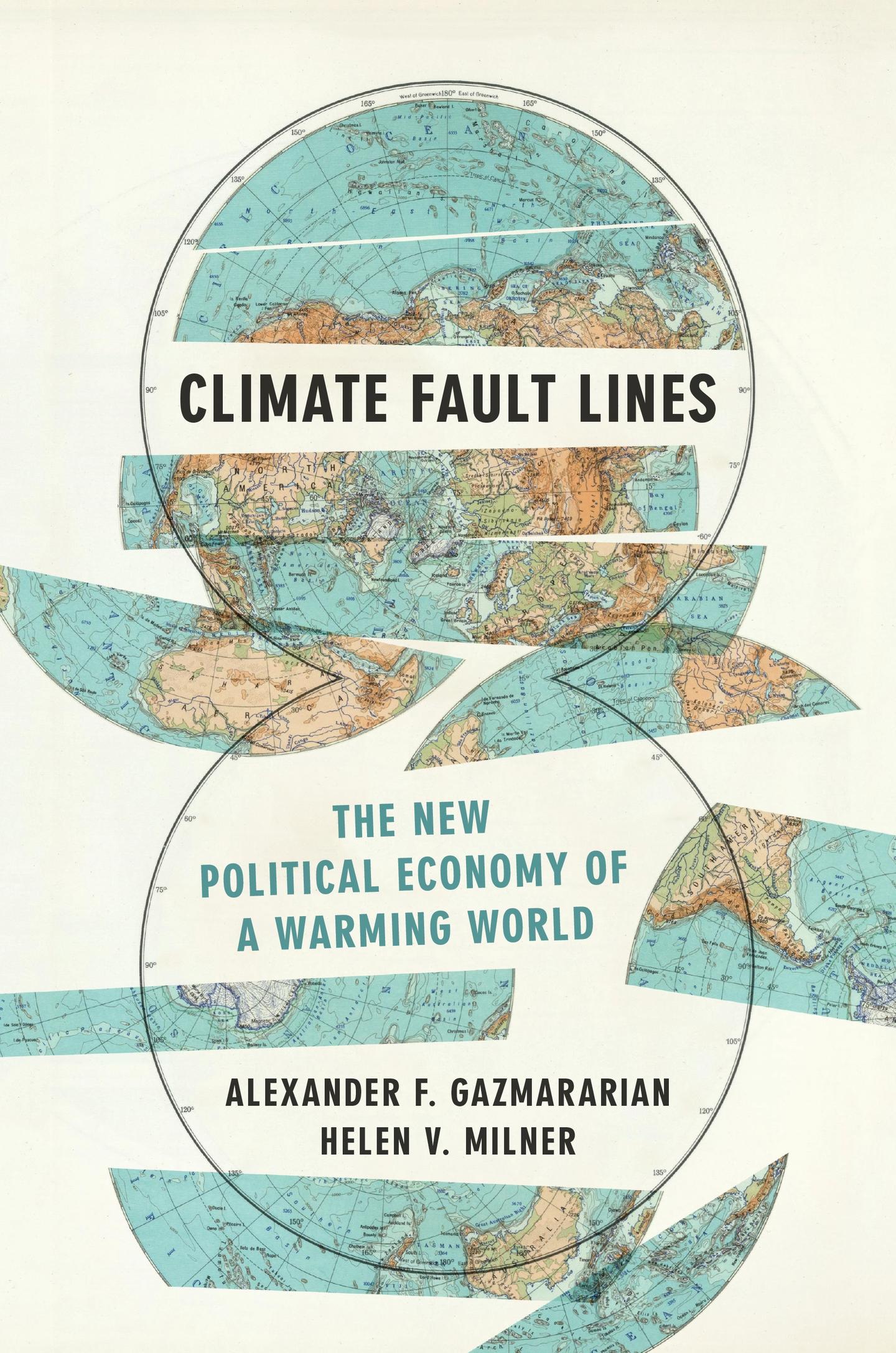 Cliamte Fault Lines book cover; Subtitle: The new political economy of the warming world. by Alexander Gazmararian and Helen Milner